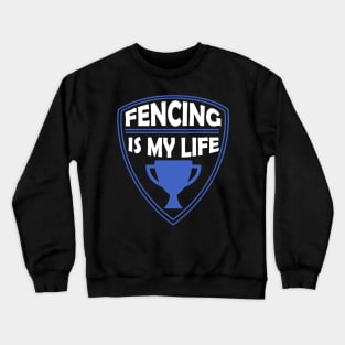 Fencing is my Life Gift Crewneck Sweatshirt